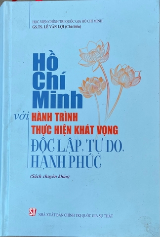 Hồ Chí Minh với hành trình thực hiện khát vọng độc lập, tự do, hạnh phúc