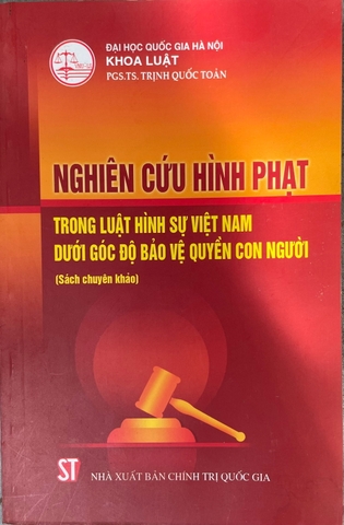 Nghiên cứu hình phạt trong luật hình sự Việt Nam dưới góc độ bảo vệ quyền con người