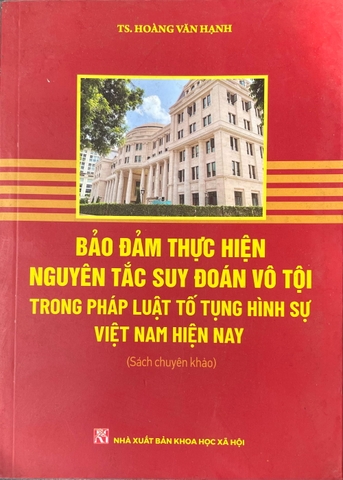 Bảo đảm thực hiện nguyên tắc suy đoán vô tội trong pháp luật tố tụng hình sự việt nam hiện nay