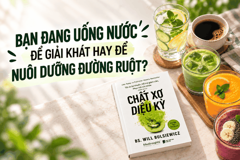 Bạn đang uống nước để giải khát hay để nuôi dưỡng đường ruột?