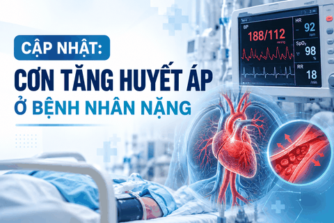 Cập nhật: Cơn tăng huyết áp ở bệnh nhân nặng