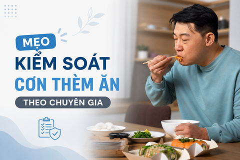 Mẹo kiểm soát cơn thèm ăn theo chuyên gia