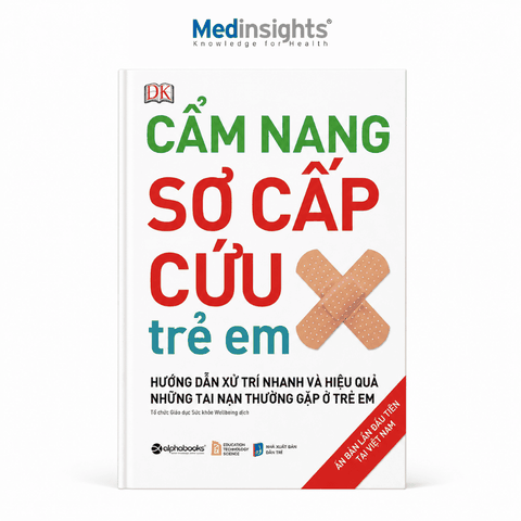 Cẩm Nang Sơ Cấp Cứu Trẻ Em: Hướng dẫn xử trí nhanh và hiệu quả những tai nạn thường gặp ở trẻ em - DK