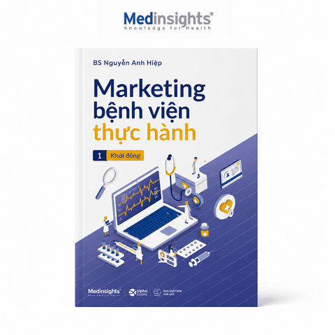 Marketing Bệnh Viện Thực Hành (Tập 1: Khởi Động) - Nguyễn Anh Hiệp
