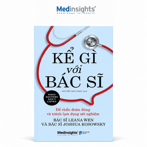 Kể Gì Với Bác Sĩ:  Để chẩn đoán đúng và tránh lạm dụng xét nghiệm - Leana Wen & Joshua Kosowsky