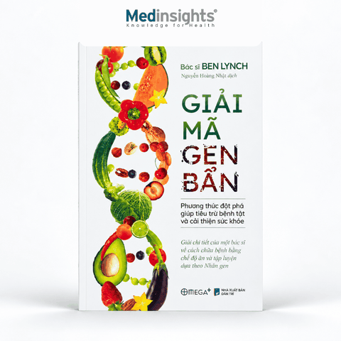 Giải Mã Gen Bẩn: Phương Thức Đột Phá Giúp Tiêu Trừ Bệnh Tật Và Cải Thiện Sức Khỏe - TS. Ben Lynch