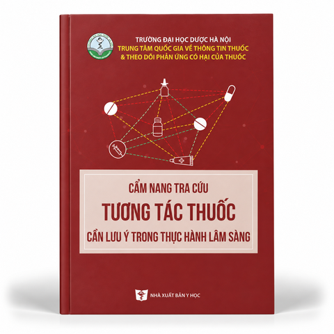 Cẩm Nang Tra Cứu Tương Tác Thuốc Cần Lưu Ý Trong Thực Hành Lâm Sàng - Trường Đại học Dược Hà Nội