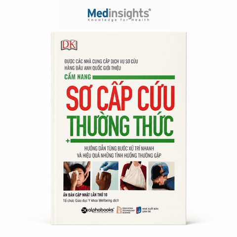 Cẩm Nang Sơ Cấp Cứu Thường Thức: Hướng dẫn từng bước xử trí nhanh và hiệu quả những tình huống thường gặp - Hội các Tổ chức sơ cứu tại Anh