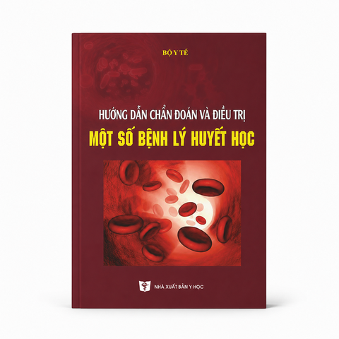 Hướng Dẫn Chẩn Đoán Và Điều Trị Một Số Bệnh Lý Huyết Học - Bộ Y Tế