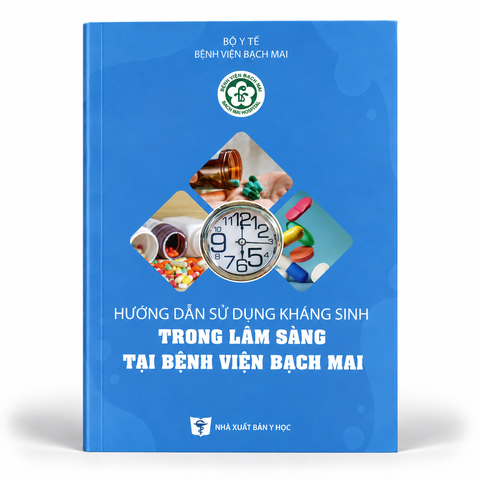 Hướng Dẫn Sử Dụng Kháng Sinh Trong Lâm Sàng Tại Bệnh Viện Bạch Mai - Bộ Y tế