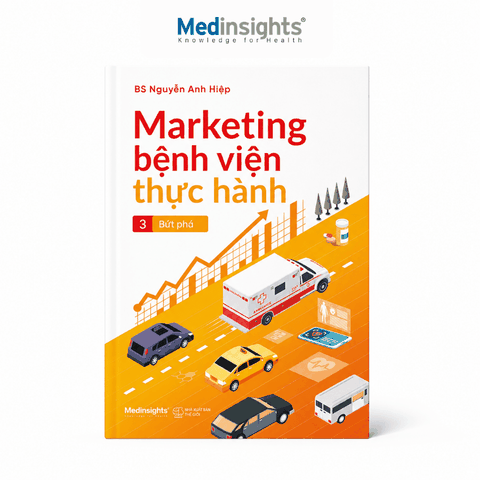 Marketing Bệnh Viện Thực Hành (Tập 3: Bứt Phá) - Nguyễn Anh Hiệp