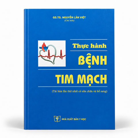 Thực Hành Bệnh Tim Mạch -  GS. TS. Nguyễn Lân Việt