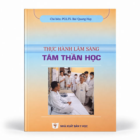 Thực Hành Lâm Sàng Tâm Thần Học - PGS. TS. Bùi Quang Huy