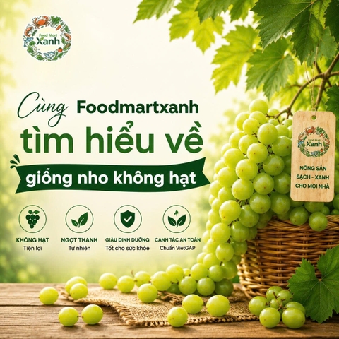 Cùng FoodmartXanh Tìm Hiểu Về Giống Nho Không Hạt