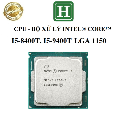 CPU - Bộ xử lý Intel core i5 socket 1150, i5-8400T, i5-9400T BH 6 tháng