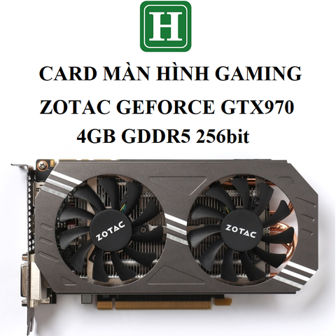 Card màn hình ZOTAC GEFORCE 4GB DDR5 256bit, hàng zin tháo máy BH 6 tháng