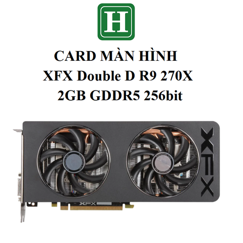 Card màn hình XFX Double D R9 270X - 2GB DDR5 256bit, hàng tháo máy BH 6 tháng