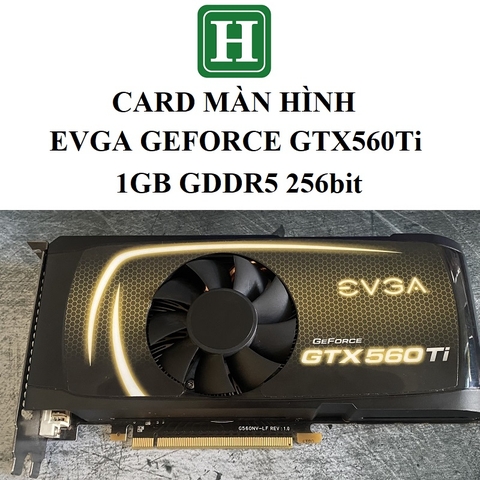 Card màn hình EVGA GeForce GTX 560 Ti FPB, 1GB GDDR5 256bit, hàng tháo máy BH 6 tháng