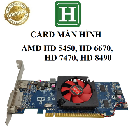 Card đồ họa AMD Radeon HD 5450, 6670,  7470, 8490 - hàng zin tháo máy, BH 6 tháng