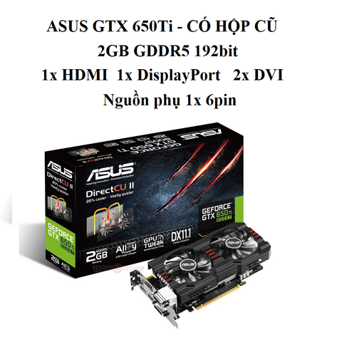 card ASUS 650Ti 2G hộp cũ 2 fan