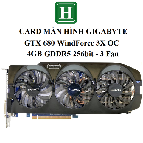 Card màn hình GIGABYTE GTX 680 WindForce 3X OC - 4GB GDDR5 256bit, hàng tháo máy BH 6 tháng
