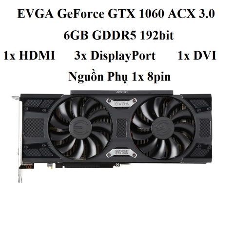 EVGA GTX 1060 2FAN 6gb ddr5