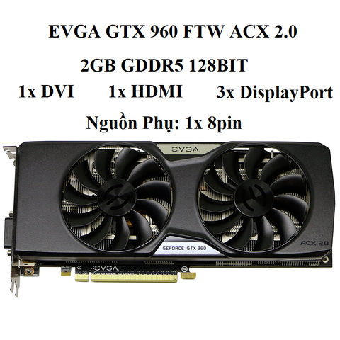 CARD EVGA GTX 960 FTW - 2GB