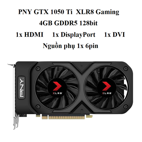 card màn hình PNY XLR8 GTX 1050 Ti
