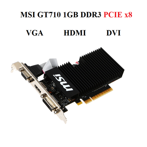 card MSI GT710 1GD3 PCIE 2.0x8