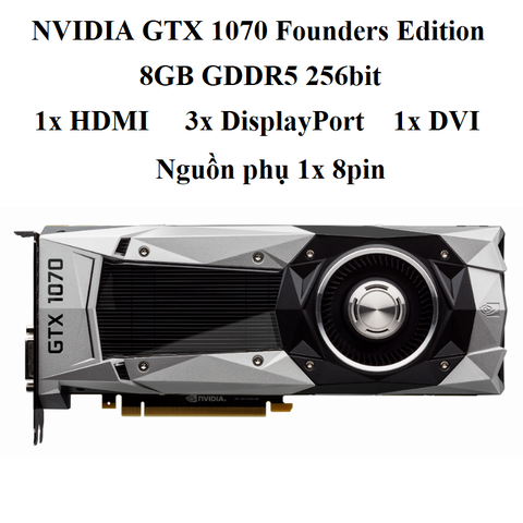 CARD MÀN HÌNH NVIDIA GTX 1070 Founders edition 8G