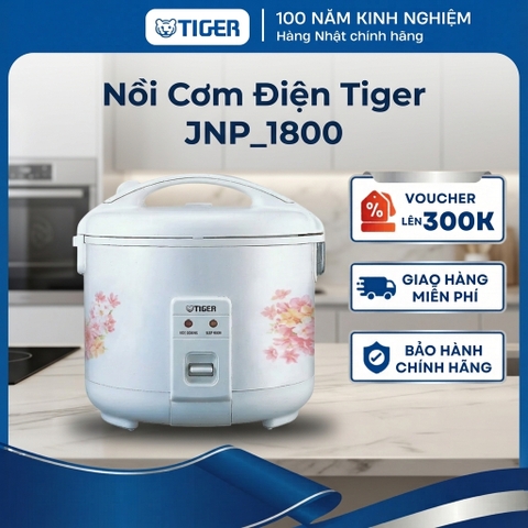 Nồi cơm điện Tiger 1,8 Lít - Mua 1 lần dùng trọn đời - JNP-1800 - Hàng chính hãng