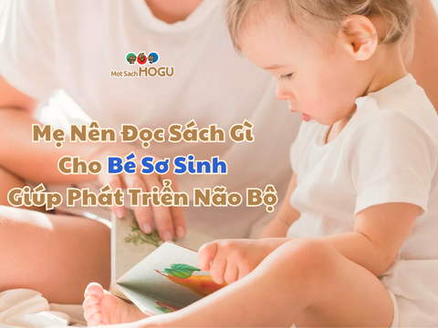 Mẹ Bỉm NÊN Đọc Sách Gì Cho Bé Sơ Sinh Giúp Phát Triển Não Bộ