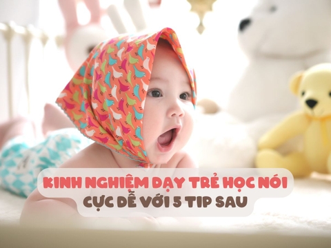 Kinh Nghiệm Dạy Trẻ Học Nói Cực Dễ Với 5 Tip Sau