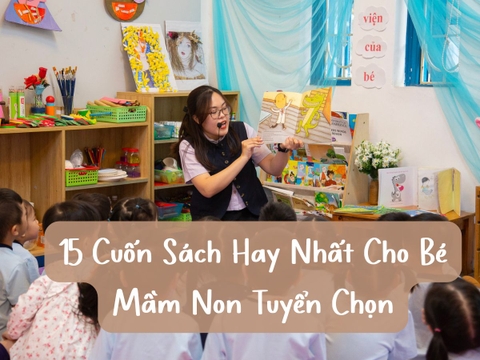 15 Cuốn Sách Hay Nhất Cho Bé Mầm Non Tuyển Chọn