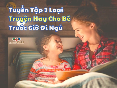 Tuyển Tập 3 Loại Truyện Hay Cho Bé Trước Giờ Đi Ngủ