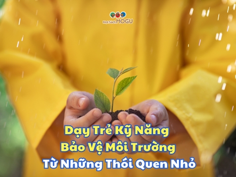Dạy Trẻ Kỹ Năng Bảo Vệ Môi Trường