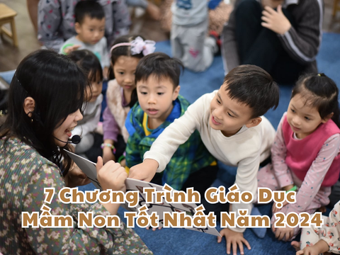 7 Chương Trình Giáo Dục Mầm Non Tốt Nhất Năm 2024
