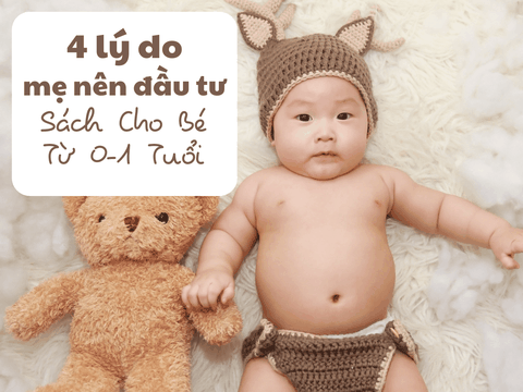 Gợi Ý 10 Đầu Sách Cho Bé Từ 0-1 Tuổi Mẹ Nên "Đầu Tư"