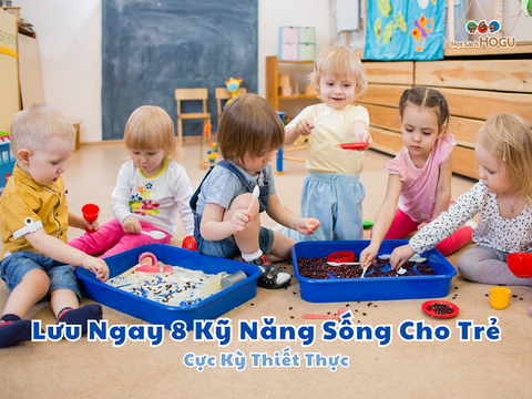 Lưu Ngay 8 Kỹ Năng Sống Cho Trẻ Mẫu Giáo Cực Kỳ Thiết Thực