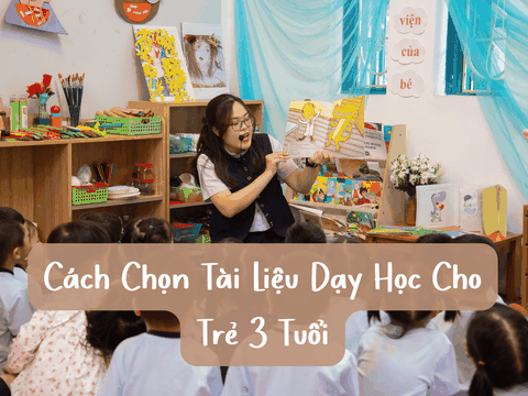 Cách Chọn Tài Liệu Dạy Học Cho Trẻ 3 Tuổi