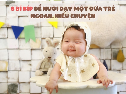 8 Bí Kíp Để Nuôi Dạy Một Đứa Trẻ Ngoan, Hiểu Chuyện
