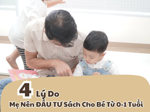 4 Lý Do Mẹ Nên Đầu Tư Sách Cho Bé Từ 0-1 Tuổi