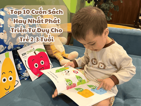Top 10 Cuốn Sách Hay Nhất Phát Triển Tư Duy Cho Trẻ 2-3 Tuổi