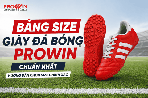 Bảng Size Giày Đá Bóng Prowin Chuẩn Nhất – Hướng Dẫn Chọn Size Chính Xác