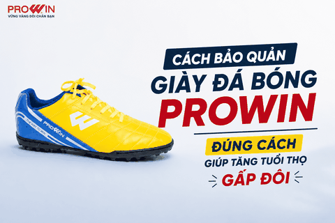 Cách Bảo Quản Giày Đá Bóng Prowin Đúng Cách Giúp Giày Bền Hơn