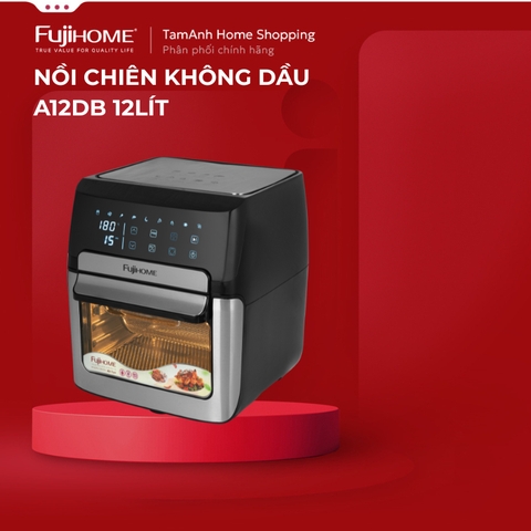 Nồi chiên không dầu Fujihome A12DB 12Lít, bảo hành chính hãng 2 năm