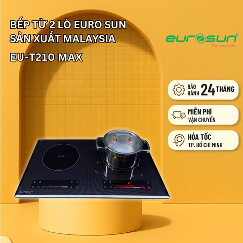 Bếp từ 2 lò Euro Sun EU-T210 Max sản xuất Malaysia - Bảo Hành Chính Hãng 3 năm