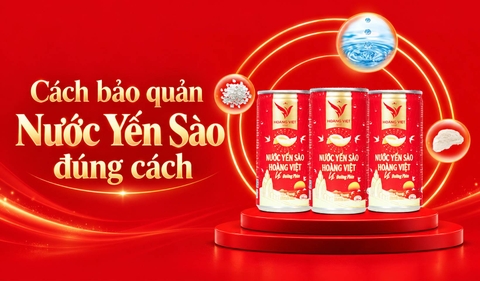 Bí Quyết Sử Dụng Và Bảo Quản Nước Yến Sào (Dạng Lon) Đúng Cách