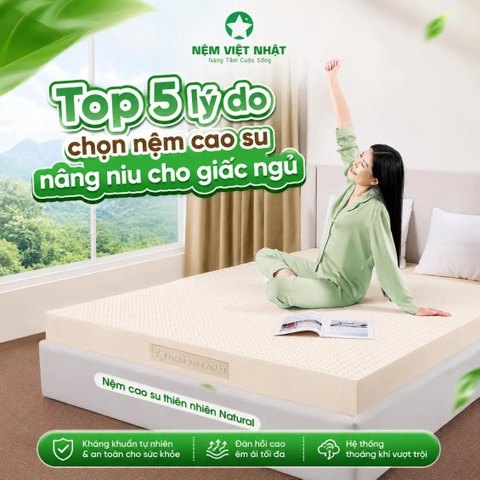 TOP 5 lý do bạn nên chọn nệm cao su thiên nhiên cho giấc ngủ của mình