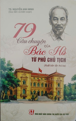 79 câu chuyện của Bác Hồ từ Phủ Chủ tịch (Xuất bản lần thứ ba)